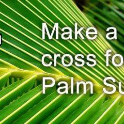 Make a cross for Palm Sunday