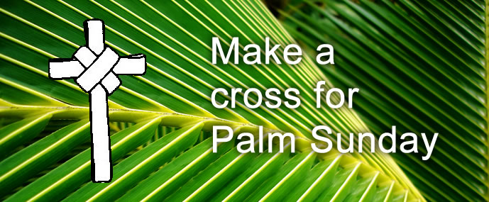Make a cross for Palm Sunday